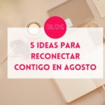 5 ideas para reconectar contigo en agosto